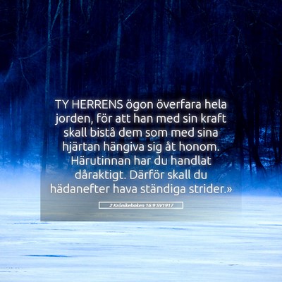 Picture 05 - 2 Krönikeboken 16:9 SV1917 - TY HERRENS ögon överfara hela jorden, för att - Bible Verse Picture