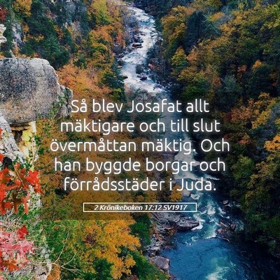 Picture 05 - 2 Krönikeboken 17:12 SV1917 - Så blev Josafat allt mäktigare och till slut - Bible Verse Picture