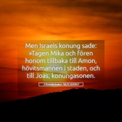 Picture 05 - 2 Krönikeboken 18:25 SV1917 - Men Israels konung sade: »Tagen Mika och fören - Bible Verse Picture