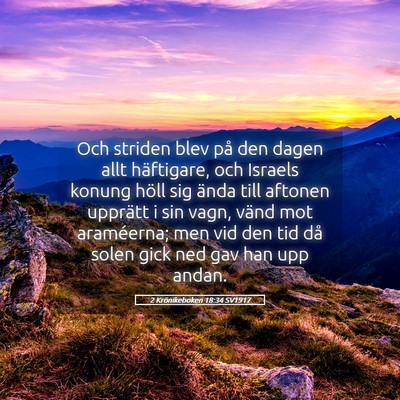 Picture 05 - 2 Krönikeboken 18:34 SV1917 - Och striden blev på den dagen allt häftigare, - Bible Verse Picture