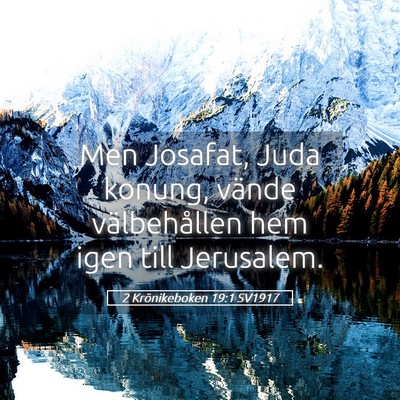 Picture 05 - 2 Krönikeboken 19:1 SV1917 - Men Josafat, Juda konung, vände välbehållen - Bible Verse Picture