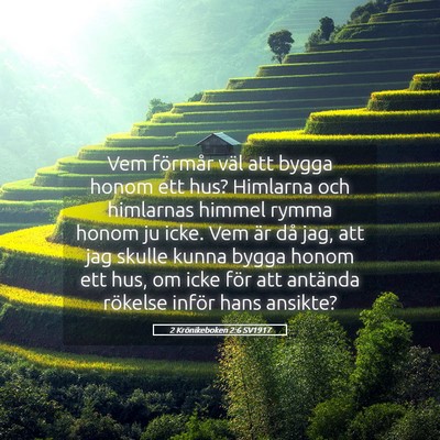 Picture 05 - 2 Krönikeboken 2:6 SV1917 - Vem förmår väl att bygga honom ett hus? - Bible Verse Picture