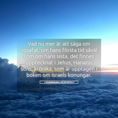 Picture 05 - 2 Krönikeboken 20:34 SV1917 - Vad nu mer är att säga om Josafat, om hans - Bible Verse Picture