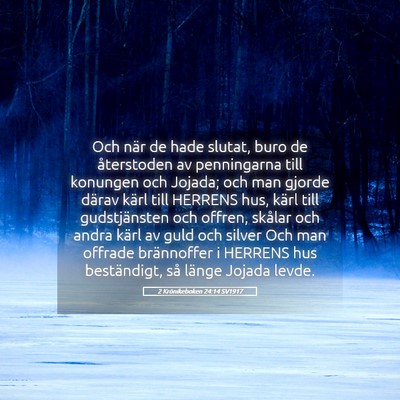 Picture 05 - 2 Krönikeboken 24:14 SV1917 - Och när de hade slutat, buro de återstoden av - Bible Verse Picture
