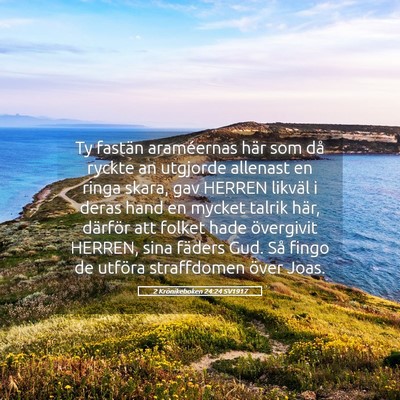 Picture 05 - 2 Krönikeboken 24:24 SV1917 - Ty fastän araméernas här som då ryckte an - Bible Verse Picture