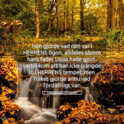 Picture 05 - 2 Krönikeboken 27:2 SV1917 - Han gjorde vad rätt var i HERRENS ögon, - Bible Verse Picture