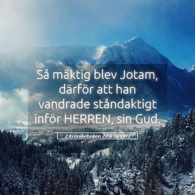 Picture 05 - 2 Krönikeboken 27:6 SV1917 - Så mäktig blev Jotam, därför att han vandrade - Bible Verse Picture