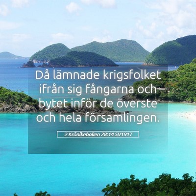 Picture 05 - 2 Krönikeboken 28:14 SV1917 - Då lämnade krigsfolket ifrån sig fångarna och - Bible Verse Picture