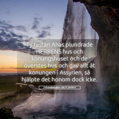 Picture 05 - 2 Krönikeboken 28:21 SV1917 - Ty fastän Ahas plundrade HERRENS hus och - Bible Verse Picture