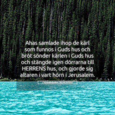 Picture 05 - 2 Krönikeboken 28:24 SV1917 - Ahas samlade ihop de kärl som funnos i Guds hus - Bible Verse Picture