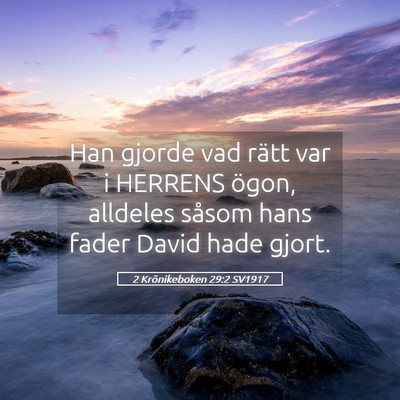Picture 05 - 2 Krönikeboken 29:2 SV1917 - Han gjorde vad rätt var i HERRENS ögon, - Bible Verse Picture