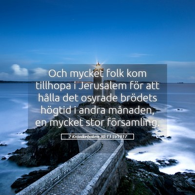 Picture 05 - 2 Krönikeboken 30:13 SV1917 - Och mycket folk kom tillhopa i Jerusalem för att - Bible Verse Picture