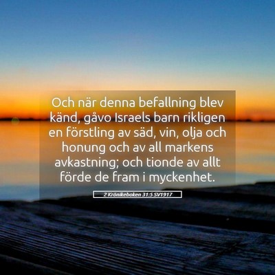 Picture 05 - 2 Krönikeboken 31:5 SV1917 - Och när denna befallning blev känd, gåvo - Bible Verse Picture