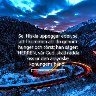 Picture 05 - 2 Krönikeboken 32:11 SV1917 - Se, Hiskia uppeggar eder, så att I kommen att - Bible Verse Picture