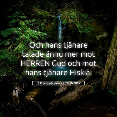 Picture 05 - 2 Krönikeboken 32:16 SV1917 - Och hans tjänare talade ännu mer mot HERREN Gud - Bible Verse Picture