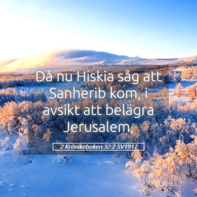 Picture 05 - 2 Krönikeboken 32:2 SV1917 - Då nu Hiskia såg att Sanherib kom, i avsikt att - Bible Verse Picture
