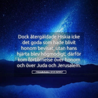 Picture 05 - 2 Krönikeboken 32:25 SV1917 - Dock återgäldade Hiskia icke det goda som hade - Bible Verse Picture