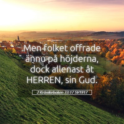 Picture 05 - 2 Krönikeboken 33:17 SV1917 - Men folket offrade ännu på höjderna, dock - Bible Verse Picture