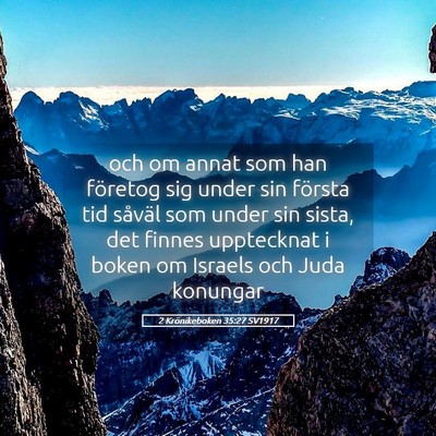 Picture 05 - 2 Krönikeboken 35:27 SV1917 - och om annat som han företog sig under sin - Bible Verse Picture