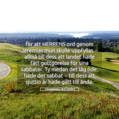 Picture 05 - 2 Krönikeboken 36:21 SV1917 - för att HERRENS ord genom Jeremias mun skulle - Bible Verse Picture