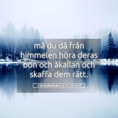 Picture 05 - 2 Krönikeboken 6:35 SV1917 - må du då från himmelen höra deras bön och - Bible Verse Picture