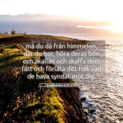 Picture 05 - 2 Krönikeboken 6:39 SV1917 - må du då från himmelen, där du bor, höra - Bible Verse Picture