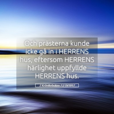Picture 05 - 2 Krönikeboken 7:2 SV1917 - Och prästerna kunde icke gå in i HERRENS hus, - Bible Verse Picture