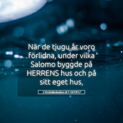 Picture 05 - 2 Krönikeboken 8:1 SV1917 - När de tjugu år voro förlidna, under vilka - Bible Verse Picture