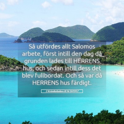 Picture 05 - 2 Krönikeboken 8:16 SV1917 - Så utfördes allt Salomos arbete, först intill - Bible Verse Picture