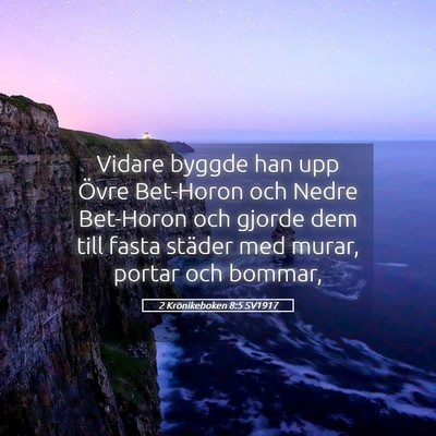 Picture 05 - 2 Krönikeboken 8:5 SV1917 - Vidare byggde han upp Övre Bet-Horon och Nedre - Bible Verse Picture