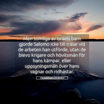 Picture 05 - 2 Krönikeboken 8:9 SV1917 - Men somliga av Israels barn gjorde Salomo icke - Bible Verse Picture