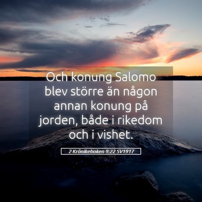 Picture 05 - 2 Krönikeboken 9:22 SV1917 - Och konung Salomo blev större än någon annan - Bible Verse Picture