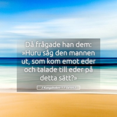 Picture 05 - 2 Kungaboken 1:7 SV1917 - Då frågade han dem: »Huru såg den mannen ut, - Bible Verse Picture
