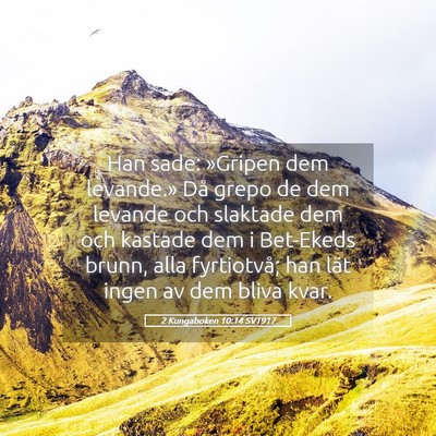 Picture 05 - 2 Kungaboken 10:14 SV1917 - Han sade: »Gripen dem levande.» Då grepo de - Bible Verse Picture