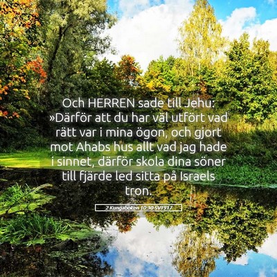Picture 05 - 2 Kungaboken 10:30 SV1917 - Och HERREN sade till Jehu: »Därför att du har - Bible Verse Picture