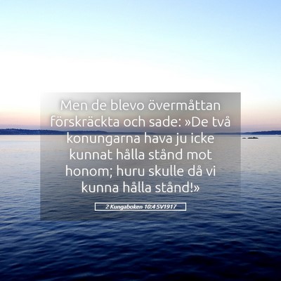 Picture 05 - 2 Kungaboken 10:4 SV1917 - Men de blevo övermåttan förskräckta och sade: - Bible Verse Picture
