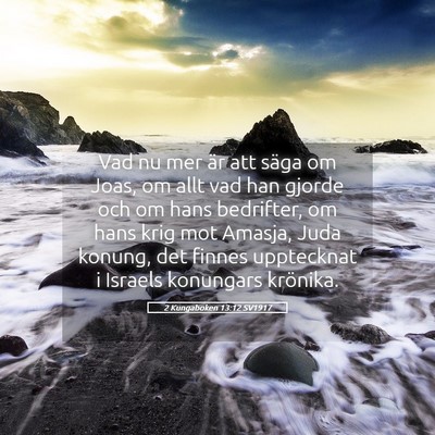 Picture 05 - 2 Kungaboken 13:12 SV1917 - Vad nu mer är att säga om Joas, om allt vad han - Bible Verse Picture