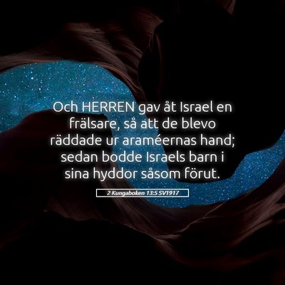 Picture 05 - 2 Kungaboken 13:5 SV1917 - Och HERREN gav åt Israel en frälsare, så att - Bible Verse Picture