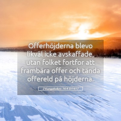 Picture 05 - 2 Kungaboken 14:4 SV1917 - Offerhöjderna blevo likväl icke avskaffade, - Bible Verse Picture