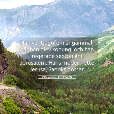 Picture 05 - 2 Kungaboken 15:33 SV1917 - Han var tjugufem år gammal, när han blev - Bible Verse Picture