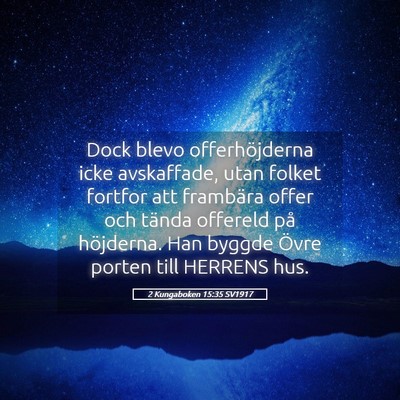 Picture 05 - 2 Kungaboken 15:35 SV1917 - Dock blevo offerhöjderna icke avskaffade, utan - Bible Verse Picture