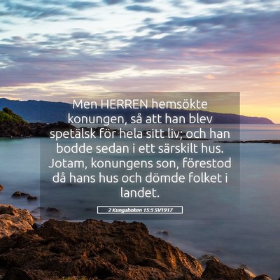 Picture 05 - 2 Kungaboken 15:5 SV1917 - Men HERREN hemsökte konungen, så att han blev - Bible Verse Picture