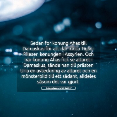 Picture 05 - 2 Kungaboken 16:10 SV1917 - Sedan for konung Ahas till Damaskus för att där - Bible Verse Picture