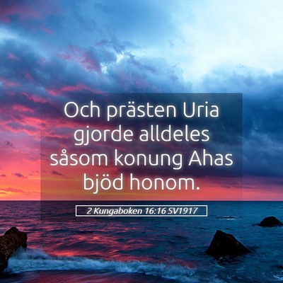 Picture 05 - 2 Kungaboken 16:16 SV1917 - Och prästen Uria gjorde alldeles såsom konung - Bible Verse Picture
