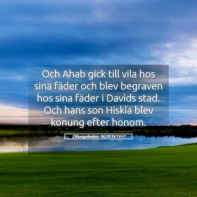 Picture 05 - 2 Kungaboken 16:20 SV1917 - Och Ahab gick till vila hos sina fäder och blev - Bible Verse Picture