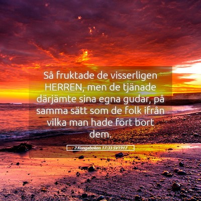Picture 05 - 2 Kungaboken 17:33 SV1917 - Så fruktade de visserligen HERREN, men de - Bible Verse Picture