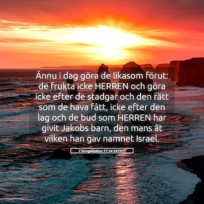 Picture 05 - 2 Kungaboken 17:34 SV1917 - Ännu i dag göra de likasom förut: de frukta - Bible Verse Picture