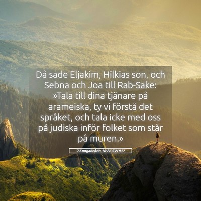 Picture 05 - 2 Kungaboken 18:26 SV1917 - Då sade Eljakim, Hilkias son, och Sebna och Joa - Bible Verse Picture