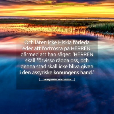 Picture 05 - 2 Kungaboken 18:30 SV1917 - Och låten icke Hiskia förleda eder att - Bible Verse Picture