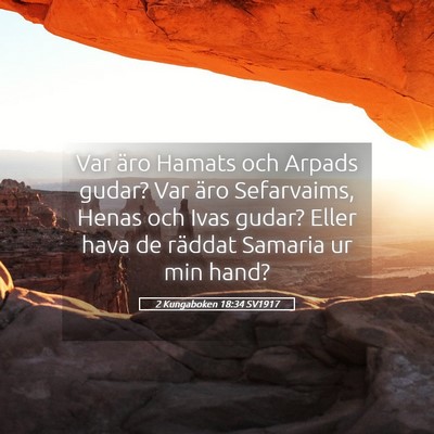 Picture 05 - 2 Kungaboken 18:34 SV1917 - Var äro Hamats och Arpads gudar? Var äro - Bible Verse Picture